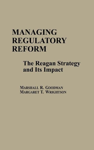 Паперова книга «Managing Regulatory Reform: The Reagan Strategy and Its Impact», авторів Маргарет Т. Райтсон, Маршалл Р. Гудман - фото №1