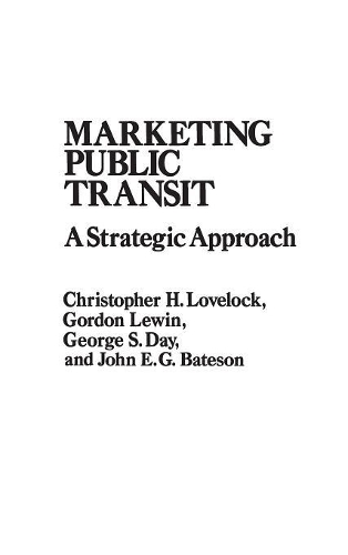 Бумажная книга «Marketing Public Transit: A Strategic Approach», авторов Крис Лавлок, Джордж С. Дэй, Гордон Льюин, Дж. Э. Бейтсон, Стивен Пермут - фото №1