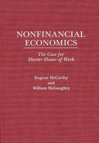 Бумажная книга «Nonfinancial Economics: The Case for Shorter Hours of Work», авторов Юджин Маккарти, Уильям Макги - фото №1
