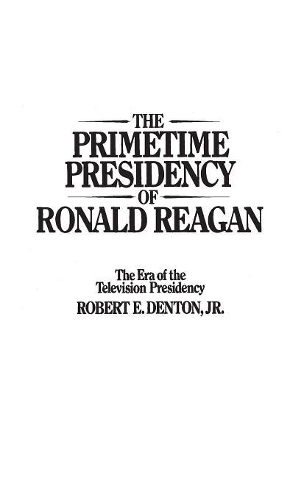 Бумажная книга «The Primetime Presidency of Ronald Reagan: The Era of the Television Presidency», автор Роберт Э. Дентон-младший - фото №1