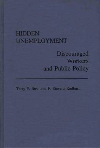 Бумажная книга «Hidden Unemployment: Discouraged Workers and Public Policy», авторов Ф. Стивенс Редберн, Терри Ф. Басс - фото №1