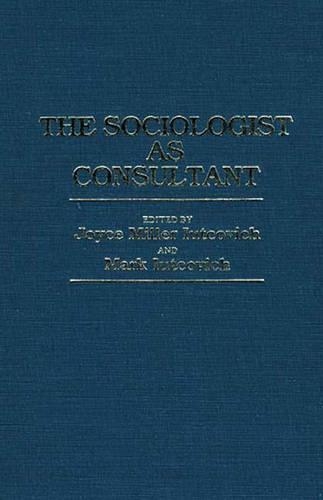 Паперова книга «The Sociologist as Consultant», авторів Джойс М. Юткович, Марк Юткович - фото №1