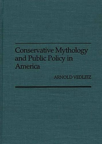 Бумажная книга «Conservative Mythology and Public Policy in America», автор Арнольд Ведлиц - фото №1