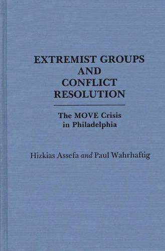 Паперова книга «Extremist Groups and Conflict Resolution: The Move Crisis in Philadelphia», авторів Хіткіас Асефа, Пол Ворхафтіг - фото №1