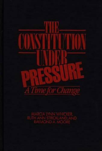 Паперова книга «The Constitution Under Pressure: A Time for Change», авторів Марсія Л. Вікер, Реймонд Мур, Рут Енн Стрікленд - фото №1