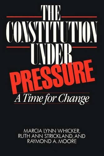 Паперова книга «The Constitution Under Pressure: A Time for Change», авторів Марсія Л. Вікер, Реймонд Мур, Рут Енн Стрікленд - фото №1