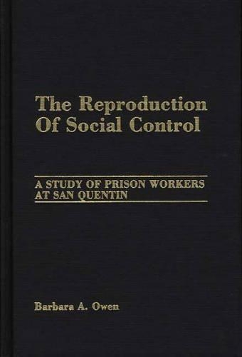 Бумажная книга «The Reproduction of Social Control: A Study of Prison Workers at San Quentin», автор Барбара Оуэн - фото №1