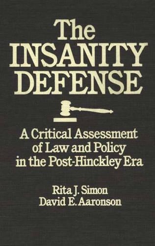 Бумажная книга «The Insanity Defense: A Critical Assessment of Law and Policy in the Post-Hinckley Era», авторов Дэвид Э. Ааронсон, Рита Дж. Саймон - фото №1