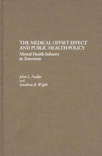 Бумажная книга «The Medical Offset Effect and Public Health Policy: Mental Health Industry in Transition», авторов Йохан Б. Уайт, Джон Л. Фидлер - фото №1