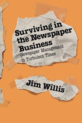 Бумажная книга «Surviving in the Newspaper Business: Newspaper Management in Turbulent Times», автор Джим Уиллис - фото №1