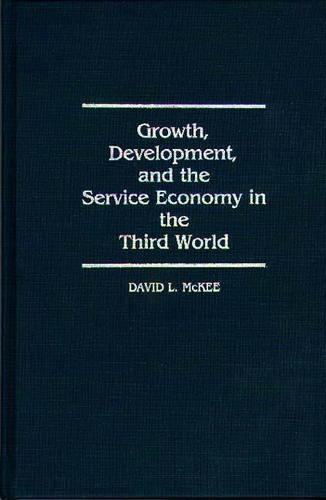 Паперова книга «Growth, Development, and the Service Economy in the Third World», автор Девід Л. Маккі - фото №1