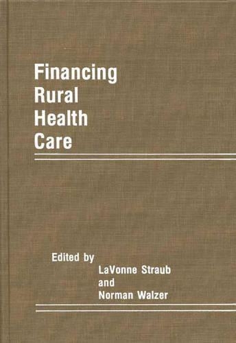 Паперова книга «Financing Rural Health Care», авторів Левонн Штрауб, Норман Вальзер - фото №1
