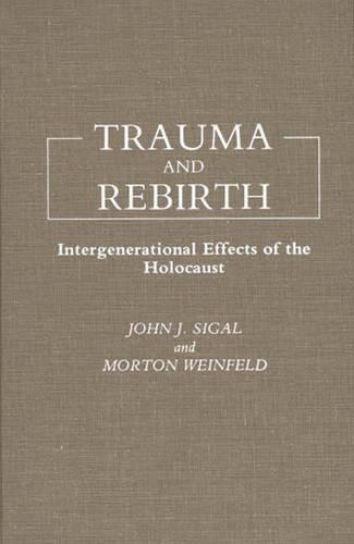 Бумажная книга «Trauma and Rebirth: Intergenerational Effects of the Holocaust», авторов Джон Дж. Сигал, Мортон Вайнфельд - фото №1