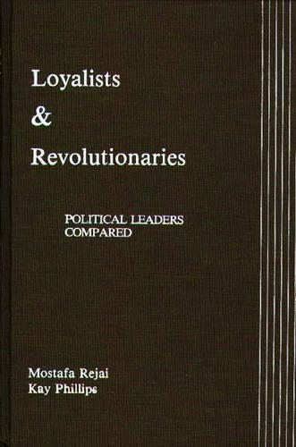 Паперова книга «Loyalists and Revolutionaries: Political Leaders Compared», авторів Кей Філліпс, Мостафа Реджай - фото №1