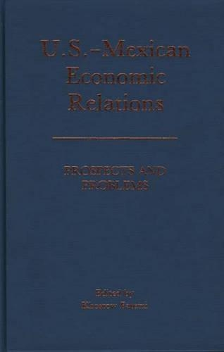 Бумажная книга «U.S.-Mexican Economic Relations: Prospects and Problems», автор Хосров Фатеми - фото №1