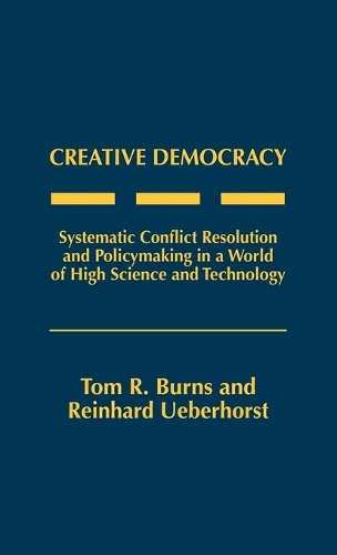 Бумажная книга «Creative Democracy: Systematic Conflict Resolution and Policymaking in a World of High Science and Technology», авторов Райнхард Уэберхорст, Том Р. Бернс - фото №1