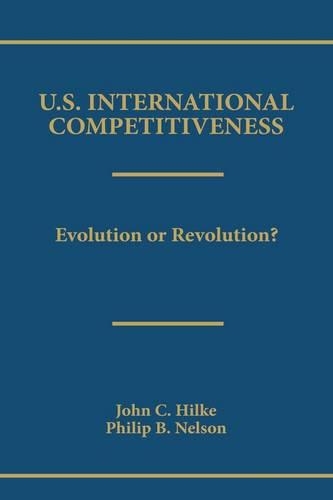 Паперова книга «U.S. International Competitiveness: Evolution or Revolution?», авторів Джон К. Хільке, Філіп Б. Нельсон - фото №1
