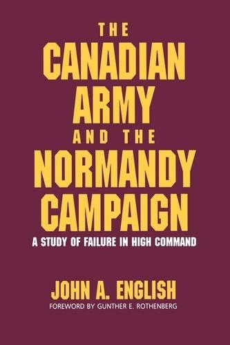 Бумажная книга «The Canadian Army and the Normandy Campaign: A Study of Failure in High Command», автор Джон А. Инглиш - фото №1