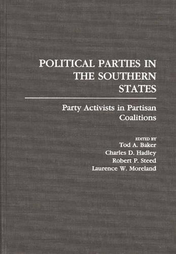 Бумажная книга «Political Parties in the Southern States: Party Activists in Partisan Coalitions», авторов Чарльз Хэдли, Лоренс В. Морланд, Роберт П. Стид, Тод А. Бейкер - фото №1