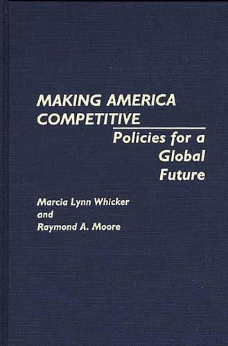 Паперова книга «Making America Competitive: Policies for a Global Future», авторів Марсія Л. Вікер, Реймонд Мур - фото №1