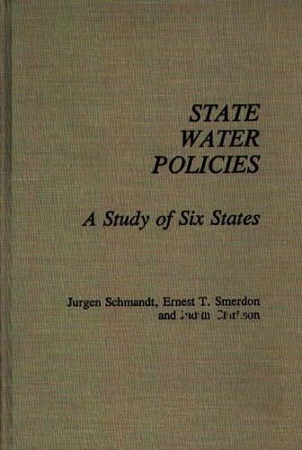 Паперова книга «State Water Policies: A Study of Six States», авторів Ернест Т. Смердон, Джудіт Кларксон, Юрген Шмандт - фото №1