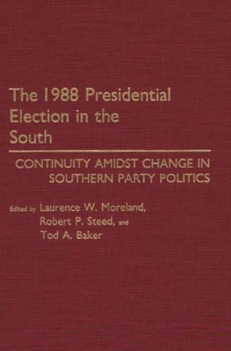 Бумажная книга «The 1988 Presidential Election in the South: Continuity Amidst Change in Southern Party Politics», авторов Лоренс В. Морланд, Роберт П. Стид, Тод А. Бейкер - фото №1