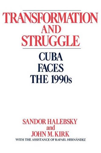 Бумажная книга «Transformation and Struggle: Cuba Faces the 1990s», авторов Джон Кирк, Сандор Халебски - фото №1