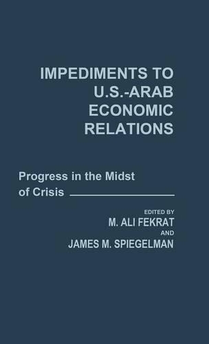 Паперова книга «Impediments to US-Arab Economic Relations: Progress in the Midst of Crisis», авторів Дж. М. Шпігельман, М А Фекрат - фото №1