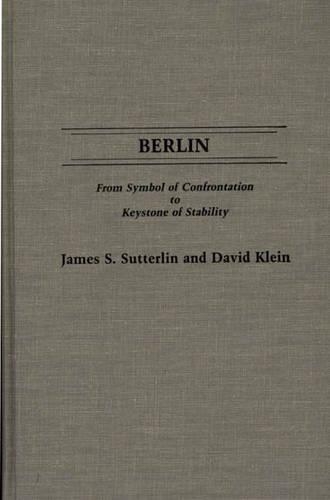 Паперова книга «Berlin: From Symbol of Confrontation to Keystone of Stability», авторів Девід Кляйн, Джеймс С. Саттерлін - фото №1