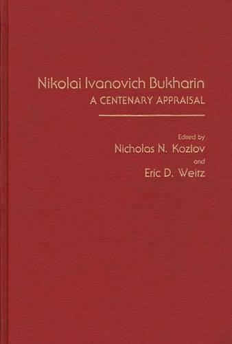 Паперова книга «Nikolai Ivanovich Bukharin: A Centenary Appraisal», авторів Ерік Д. Вайц, Ніколас Козлов - фото №1
