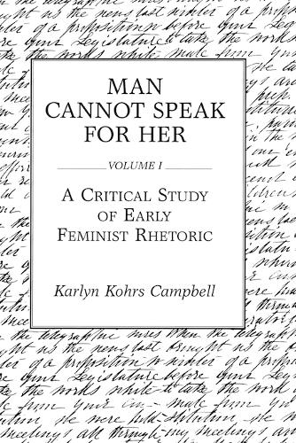 Бумажная книга «Man Cannot Speak for Her: Volume I; A Critical Study of Early Feminist Rhetoric», автор Карлин Кохрс Кэмпбелл - фото №1