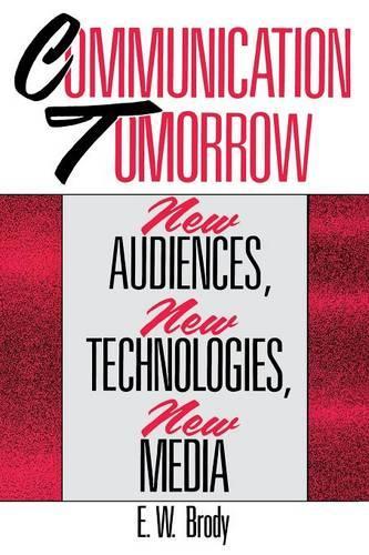 Бумажная книга «Communication Tomorrow: New Audiences, New Technologies, New Media», автор Э В. Броуди - фото №1
