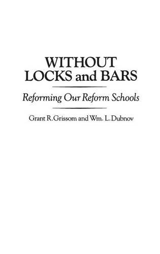 Паперова книга «Without Locks and Bars: Reforming Our Reform Schools», авторів Грант Р. Гріссом, Вільям Л. Дубнов - фото №1
