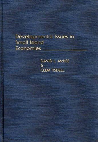 Бумажная книга «Developmental Issues in Small Island Economies», авторов Клемент А. Тисделл, Дэвид Л. Макки - фото №1