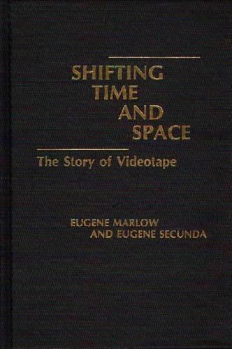 Паперова книга «Shifting Time and Space: The Story of Videotape», авторів Юджин Марлоу, Юджин Секунда - фото №1
