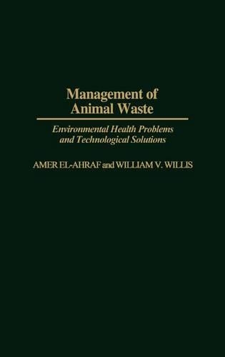 Бумажная книга «Management of Animal Waste: Environmental Health Problems and Technological Solutions», авторов Амер Эль-Ахраф, Уильям В. Уиллис - фото №1
