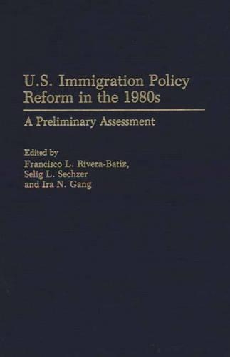 Бумажная книга «U.S. Immigration Policy Reform in the 1980s: A Preliminary Assessment», авторов Франческо Ривера Батис, Айра Ганг, Селиг Зехцер - фото №1
