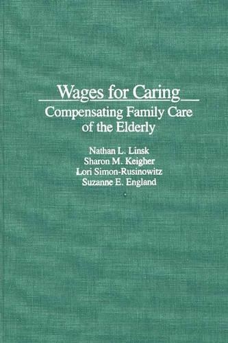 Паперова книга «Wages for Caring: Compensating Family Care of the Elderly», авторів Лорі Саймон Русіновіц, Натан Лінск, Шерон Кігер, Сюзанна Р. Інгланд - фото №1