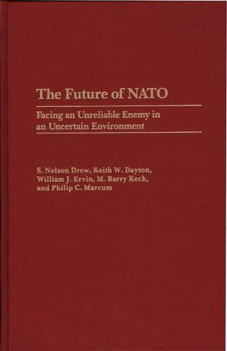 Паперова книга «The Future of NATO: Facing an Unreliable Enemy in an Uncertain Environment», авторів Кіт В. Дейтон, М. Беррі Кек, Філіп К. Маркум, С. Нельсон Дрю, Вільям Дж. Ервін - фото №1