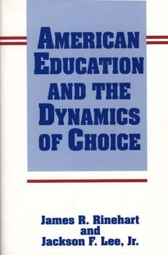 Бумажная книга «American Education and the Dynamics of Choice», авторов Джексон Ли, Джеймс Ринехарт - фото №1