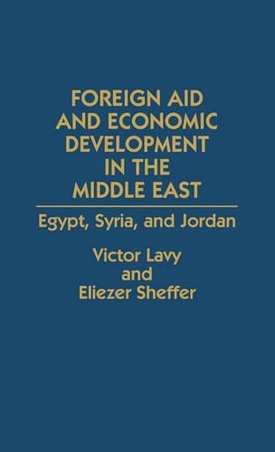 Паперова книга «Foreign Aid and Economic Development in the Middle East: Egypt, Syria, and Jordan», авторів Еліезер Шеффер, Віктор Лаві - фото №1