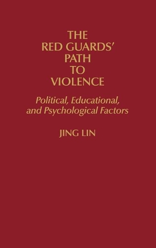 Бумажная книга «The Red Guards' Path to Violence: Political, Educational, and Psychological Factors», автор Цзин Линь - фото №1