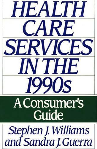 Бумажная книга «Health Care Services in the 1990s: A Consumer's Guide», авторов Сандра Гуэрра, Стивен Дж. Уильямс - фото №1