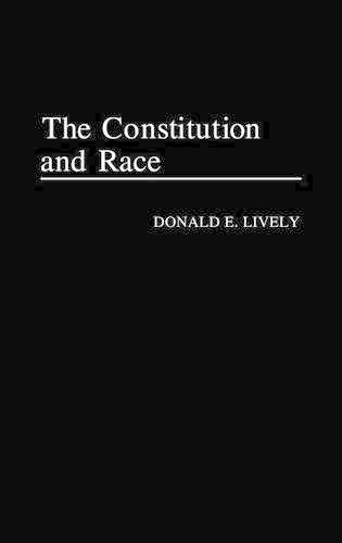 Паперова книга «The Constitution and Race», автор Дональд Е. Лайвлі - фото №1