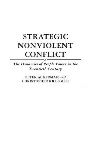 Бумажная книга «Strategic Nonviolent Conflict: The Dynamics of People Power in the Twentieth Century», авторов Крис Крюглер, Питер Акерман - фото №1