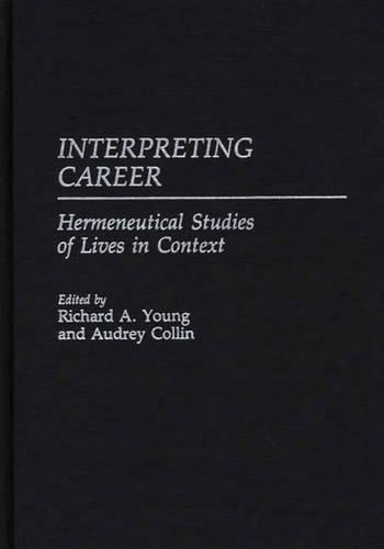 Бумажная книга «Interpreting Career: Hermeneutical Studies of Lives in Context», авторов Одри Коллин, Ричард А. Янг - фото №1