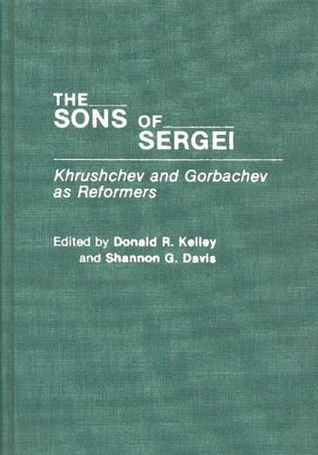 Бумажная книга «The Sons of Sergei: Khrushchev and Gorbachev as Reformers», авторов Дональд Келли, Шеннон Дэвис - фото №1