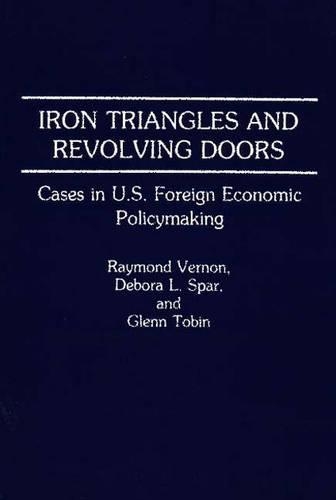 Бумажная книга «Iron Triangles and Revolving Doors: Cases in U.S. Foreign Economic Policymaking», авторов Дебора Л. Спар, Гленн Тобин, Рэймонд Вернон - фото №1