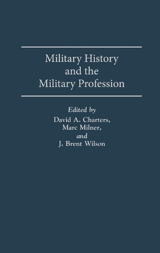Паперова книга «Military History and the Military Profession», авторів Девід Чартерс, Дж. Б. Вілсон, Марк Мілнер - фото №1