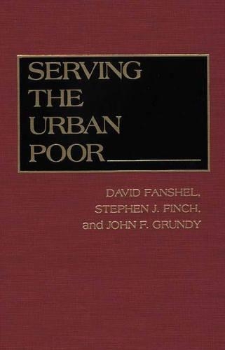Паперова книга «Serving the Urban Poor», авторів Девід Фаншель, Джон Ф. Гранді, Стівен Дж. Фінч - фото №1